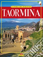 Taormina. La perla del Mar Ionio. Ediz. illustrata libro