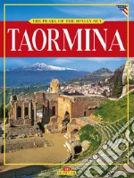 Taormina. The Pearl of the Ionian Sea. Ediz. illustrata libro