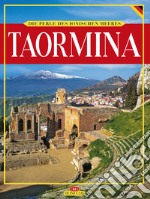 Taormina. Die Perle des Ionischen Meeres. Ediz. illustrata libro