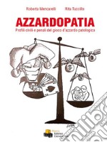 Azzardotopia. Profili civili e penali del gioco d'azzardo patologico libro