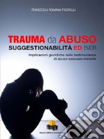 Trauma da abuso. Suggestionabilità ed EMDR. Implicazioni giuridiche nelle testimonianze di abuso sessuale minorile