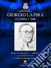 Giorgio La Pira tra diritto e fede. Atti del Convegno (Roma, 4 luglio 2018) libro