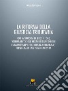 La riforma della giustizia tributaria. Con la proposta di legge n. 1526, «Ordinamento degli organi di giurisdizione e amministrativi della giustizia tributaria», presentata in data 23 gennaio 2019 libro