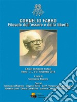 Cornelio Fabro. Filosofo dell'essere e della libertà. Atti del Convegno di studi (Roma, 5-7-21 novembre 2018). Ediz. integrale libro