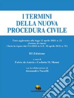 I termini della nuova procedura civile. Testo aggiornato alla legge 12 aprile 2019, n. 31 (Azione di classe) (Testo in vigore dal 19.4.20 in G.U. 18 aprile 2019, n. 92). Ediz. integrale libro