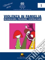 Violenza in famiglia. Riconoscere, prevenire, contrastare libro