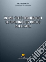 In uno stato democratico la pensione è un diritto intoccabile. Ediz. integrale libro