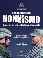 Il fenomeno del nonnismo. Tra principi etici e l'intervento penale. Atti del Convegno (Roma, 18 giugno 2019) libro