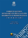 I diritti quesiti. Fondamento dello stato di diritto e democratico. La pensione quale diritto quesito. Atti del Convegno (Roma, 4 aprile 2017). Ediz. integrale libro