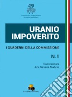 Uranio impoverito. I Quaderni della Commissione. Ediz. integrale libro