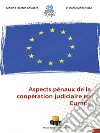 Aspects pénaux de la coopération judiciaire en Europe libro
