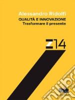 Qualità e innovazione. Trasformare il presente