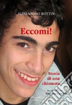 Eccomi!. Storia di una chiamata. Nuova ediz.