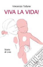 Viva la vida! Storia di Lina. Nuova ediz.