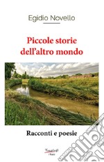 Piccole storie dell'altro mondo. Racconti e poesie libro