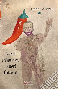 Nasci calamaro, muori frittura libro