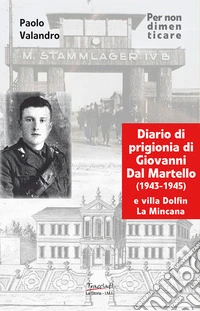 Diario di prigionia di Giovanni Dal Martello (1943-1945) e villa Dolfin La Mincana libro