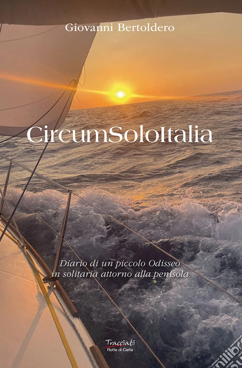 CircumSoloItalia. Diario di un piccolo Odisseo in solitaria attorno alla penisola. Ediz. illustrata