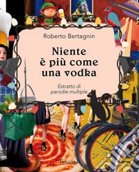 Niente è più come una vodka libro