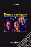 Donne variegate libro