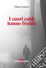 I cuori caldi hanno freddo libro