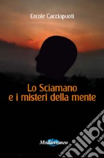 Lo sciamano e i misteri della mente