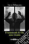 Frammenti di vita non vissuta libro