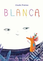 Blanca. Ediz. a colori