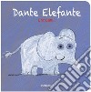 Dante elefante. Ediz. illustrata libro di Battut Eric