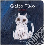 Gatto Tino. Ediz. illustrata libro