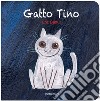 Gatto Tino. Ediz. illustrata libro