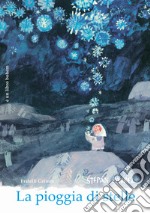 La pioggia di stelle. Ediz. illustrata libro