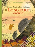 Grande riccio e piccolo riccio. Lo so fare anch'io! Ediz. illustrata libro