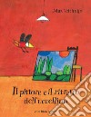 Il pittore e il ritratto dell'uccellino. Ediz. illustrata libro di Velthuijs Max