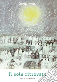 Il sole ritrovato. Ediz. a colori libro