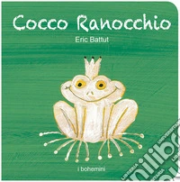 Cocco ranocchio. Ediz. illustrata
