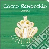 Cocco ranocchio. Ediz. illustrata libro