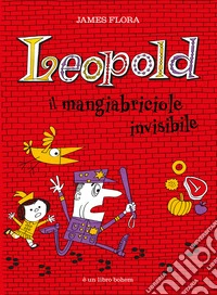 Leopold il mangiabriciole invisibile. Ediz. a colori libro