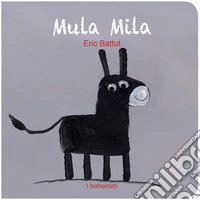 Mula Mila. Ediz. illustrata