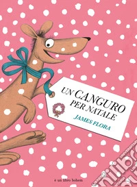 Un canguro per Natale. Ediz. illustrata libro