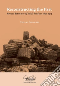 Reconstructing the past. Revised estimates of Italy's product, 1861-1913 libro