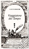 Viaggiatore del tempo. Poésies. Auteurs italiens (2020). Ediz. speciale libro