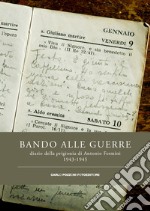 Bando alle guerre. Diario della prigionia di Antonio Fermini. 1943-1945 libro