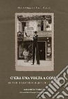 C'era una volta a Como. Ricordi e immagini di qualche tempo fa libro di Guggiari Marco Pozzoni Carlo