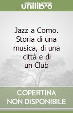 Jazz a Como. Storia di una musica, di una città e di un Club