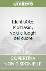 IdentitArte. Moltrasio, volti e luoghi del cuore libro