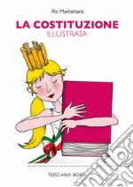 La Costituzione illustrata. Ediz. illustrata libro