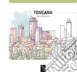 Toscana da colorare. Ediz. illustrata