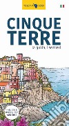 Cinque Terre. La guida, i sentieri libro