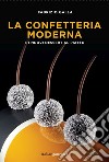 La confetteria moderna e i nuovi dessert al piatto libro